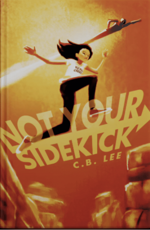The cover of Not Your Sidekick by C.B. Lee.